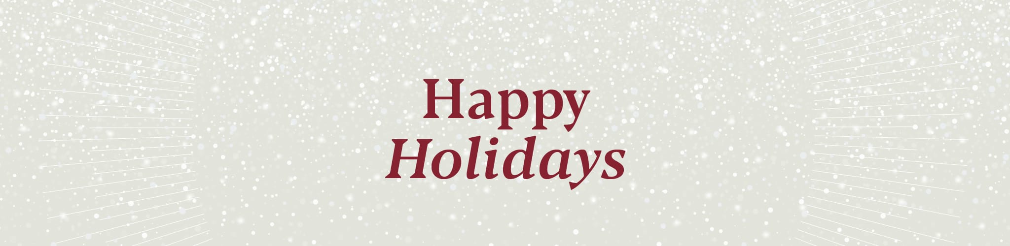 Text "Happy Holidays" in red on a light background with white dots resembling falling snow and subtle starburst lines on the sides.