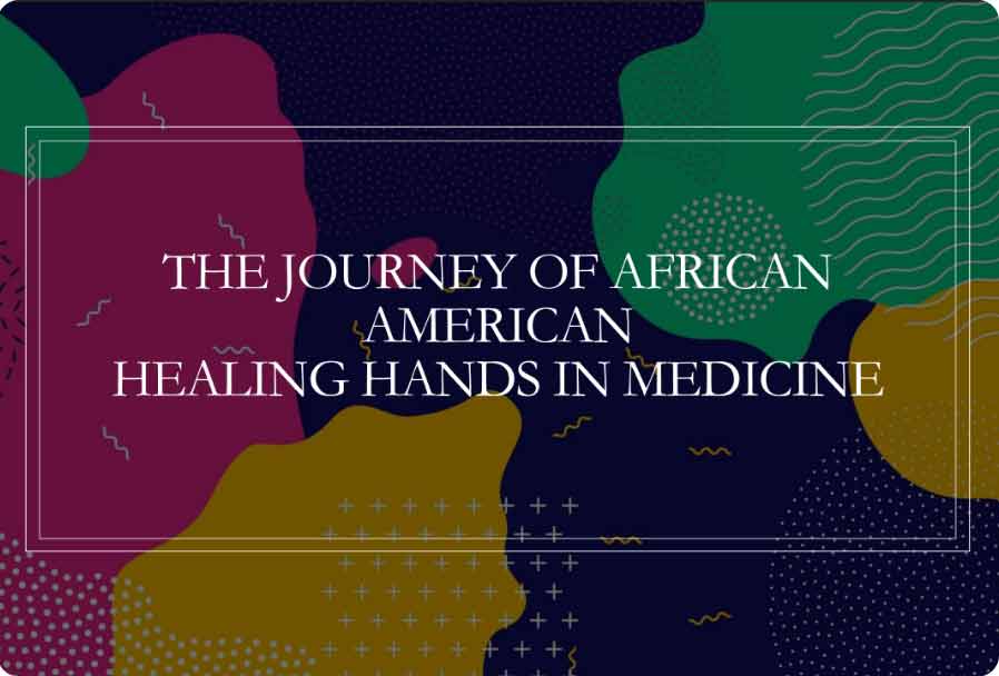 Text on a colorful abstract background reads: "The Journey of African American Healing Hands in Medicine.