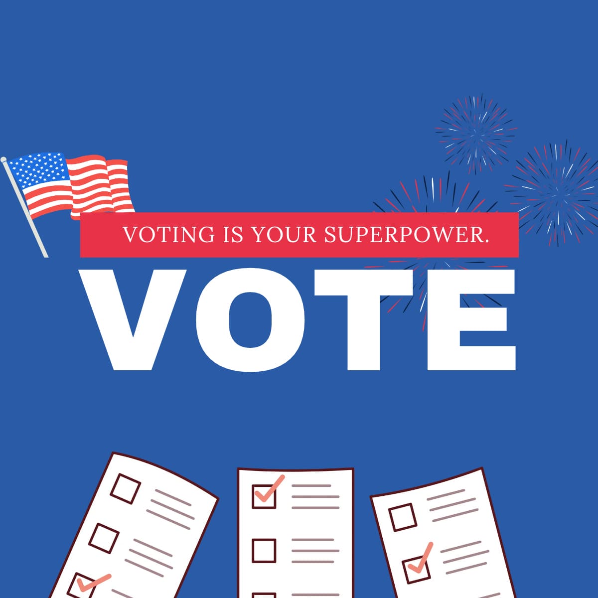 Graphic with a US flag, fireworks, and the text “VOTING IS YOUR SUPERPOWER. VOTE” above illustrations of three marked ballots.